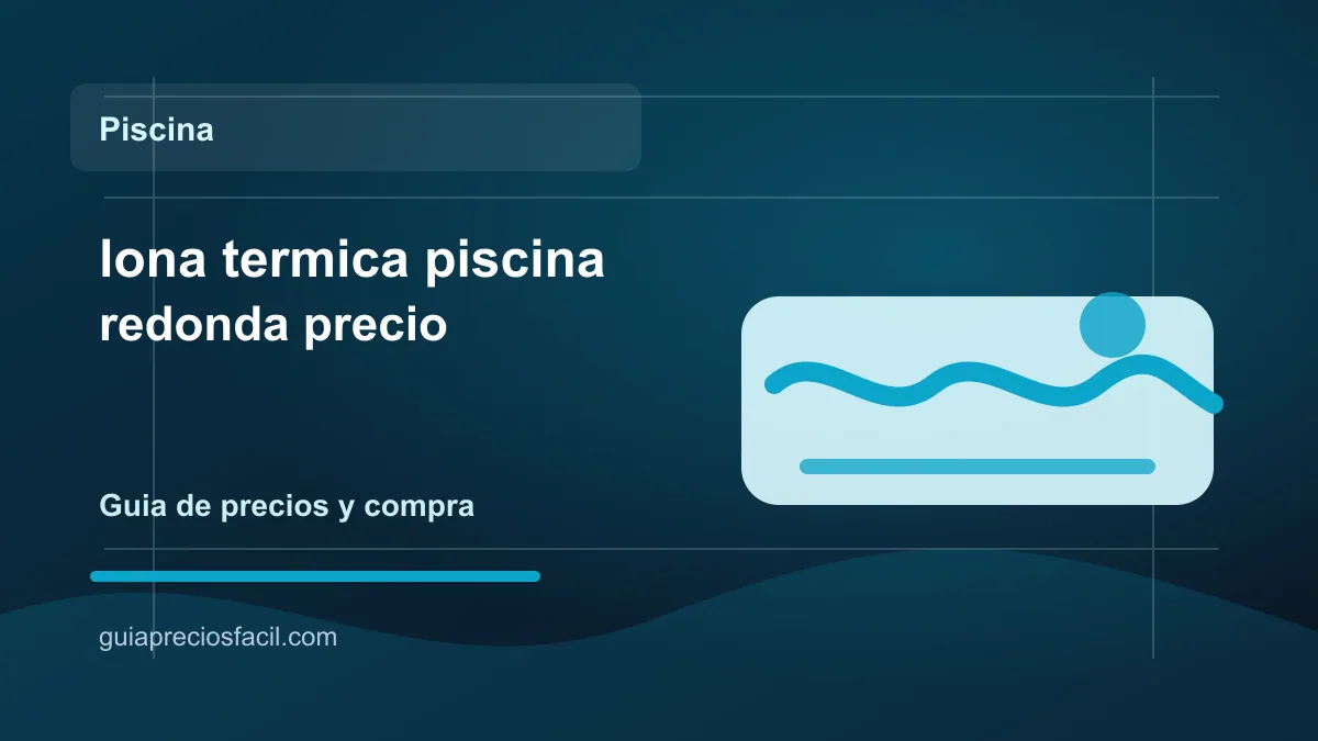 Imagen del articulo lona termica piscina redonda precio en Guia Precios Facil