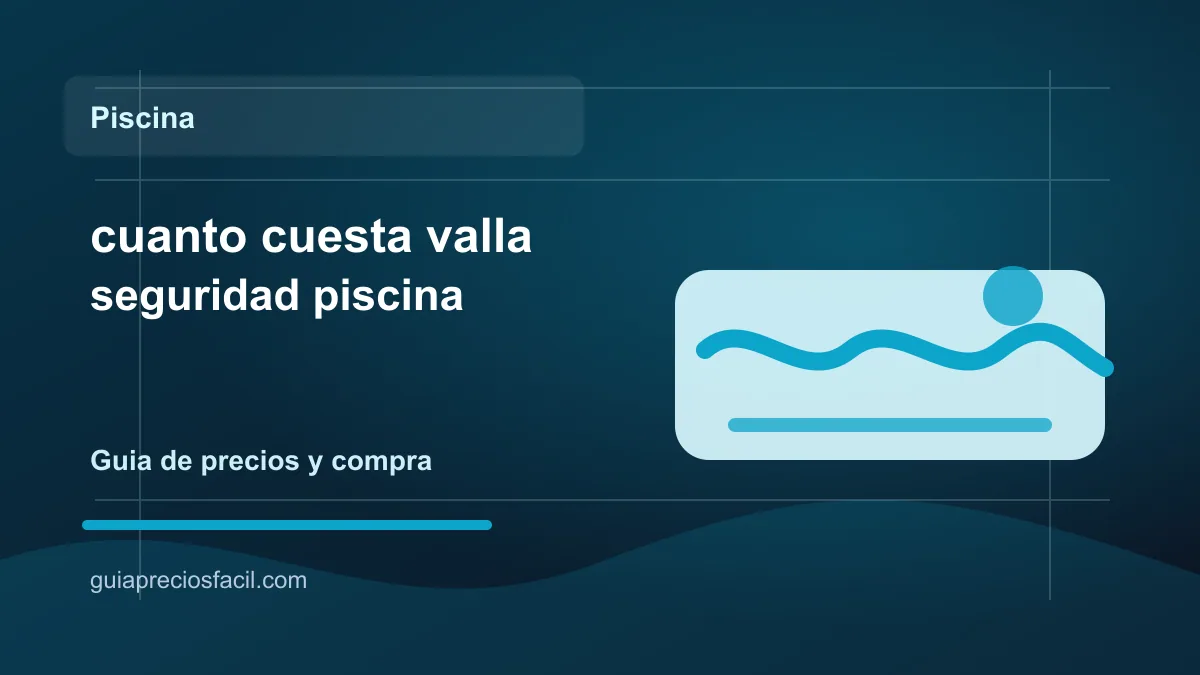 Imagen del articulo cuanto cuesta valla seguridad piscina en Guia Precios Facil